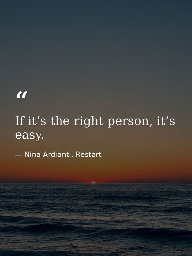 If it’s the right person, it’s easy. — Nina Ardianti, Restart