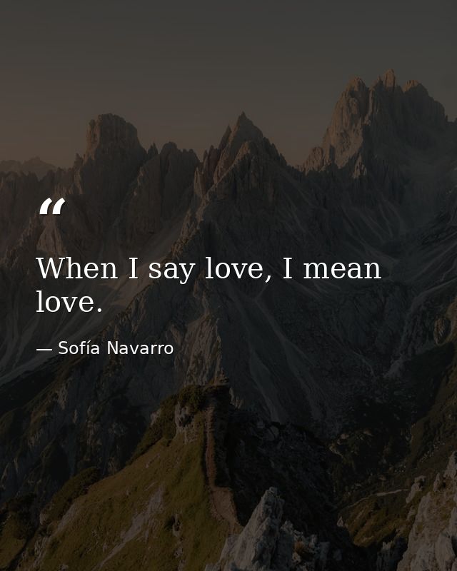 When I say love, I mean love. — Sofía Navarro
