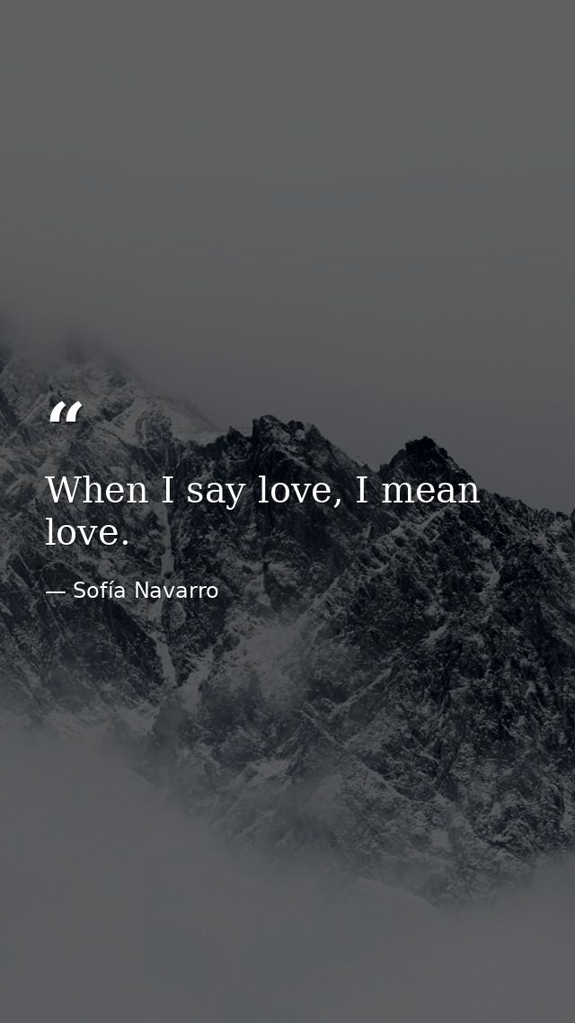 When I say love, I mean love. — Sofía Navarro