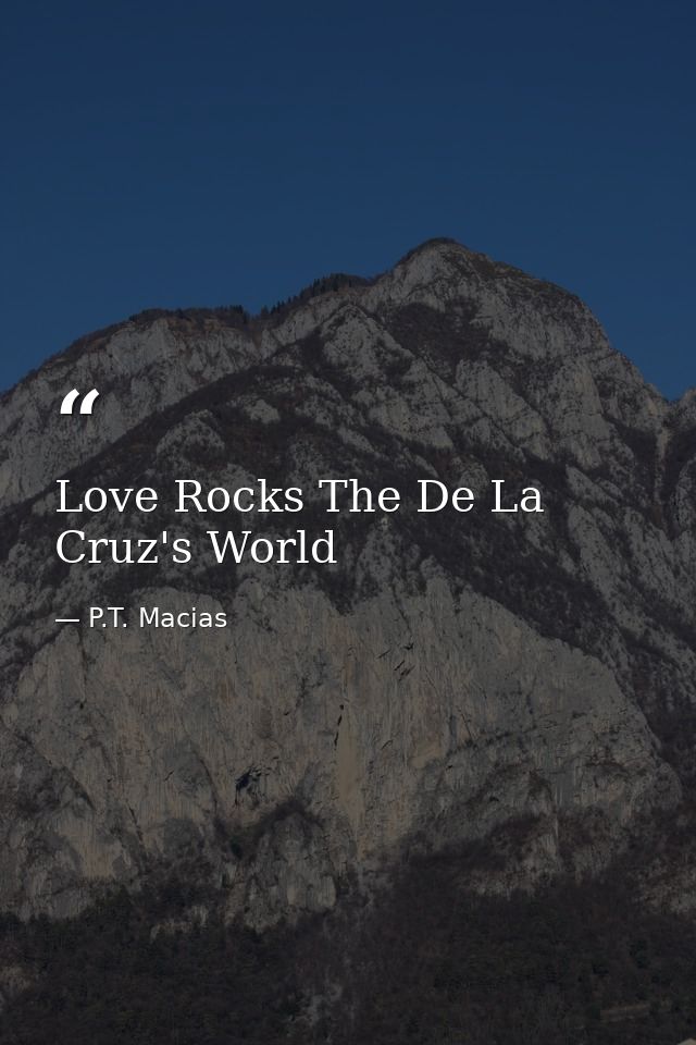 Love Rocks The De La Cruz's World — P.T. Macias
