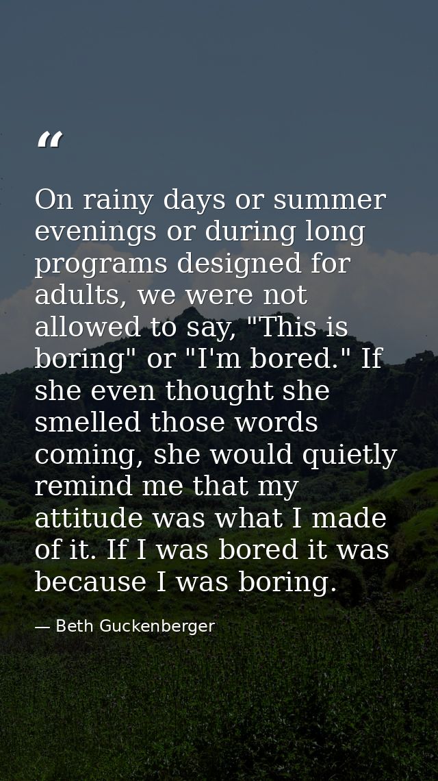 On rainy days or summer evenings or during long programs designed for adults, we were not allowed to say, "This is borin — Beth Guckenberger