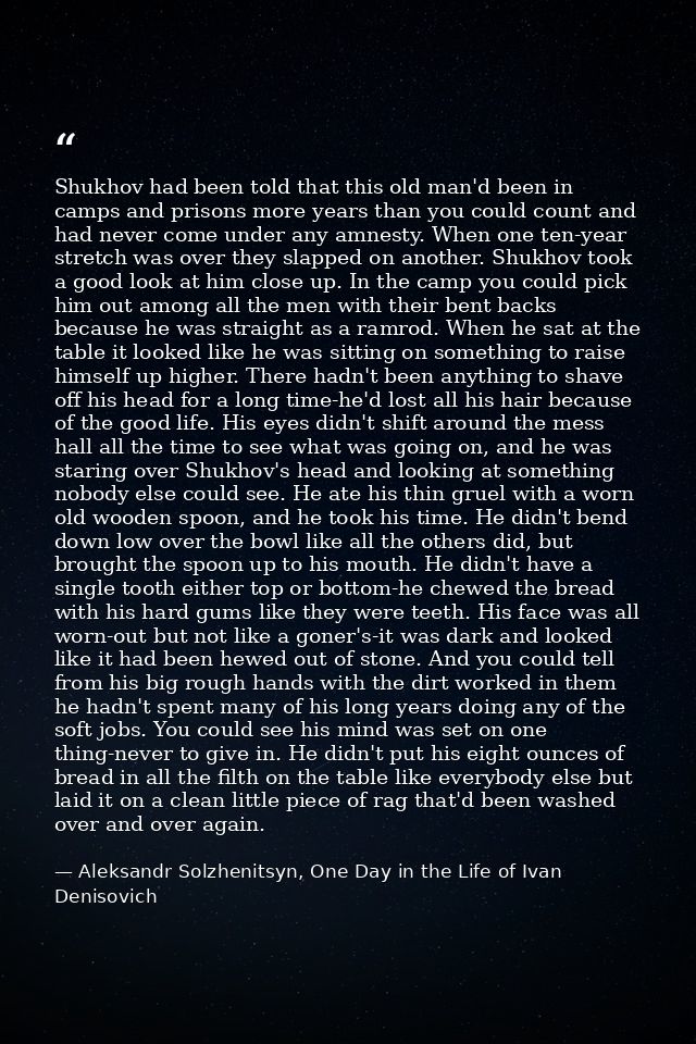 Shukhov had been told that this old man'd been in camps and prisons more years than you could count and had never come u — Aleksandr Solzhenitsyn, One Day in the Life of Ivan Denisovich