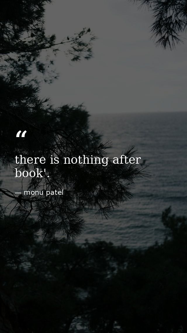 there is nothing after book'. — monu patel