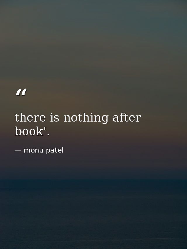 there is nothing after book'. — monu patel
