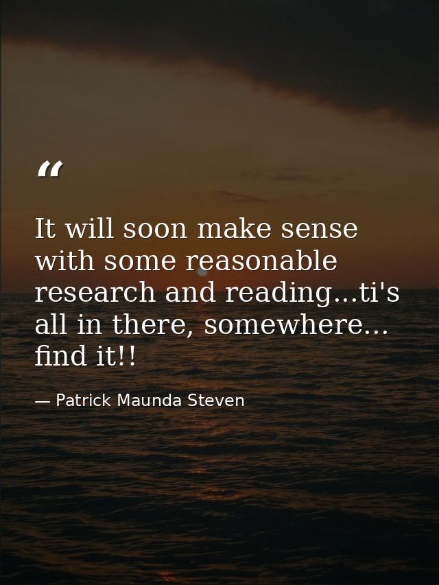 It will soon make sense with some reasonable research and reading...ti's all in there, somewhere... find it!! — Patrick Maunda Steven