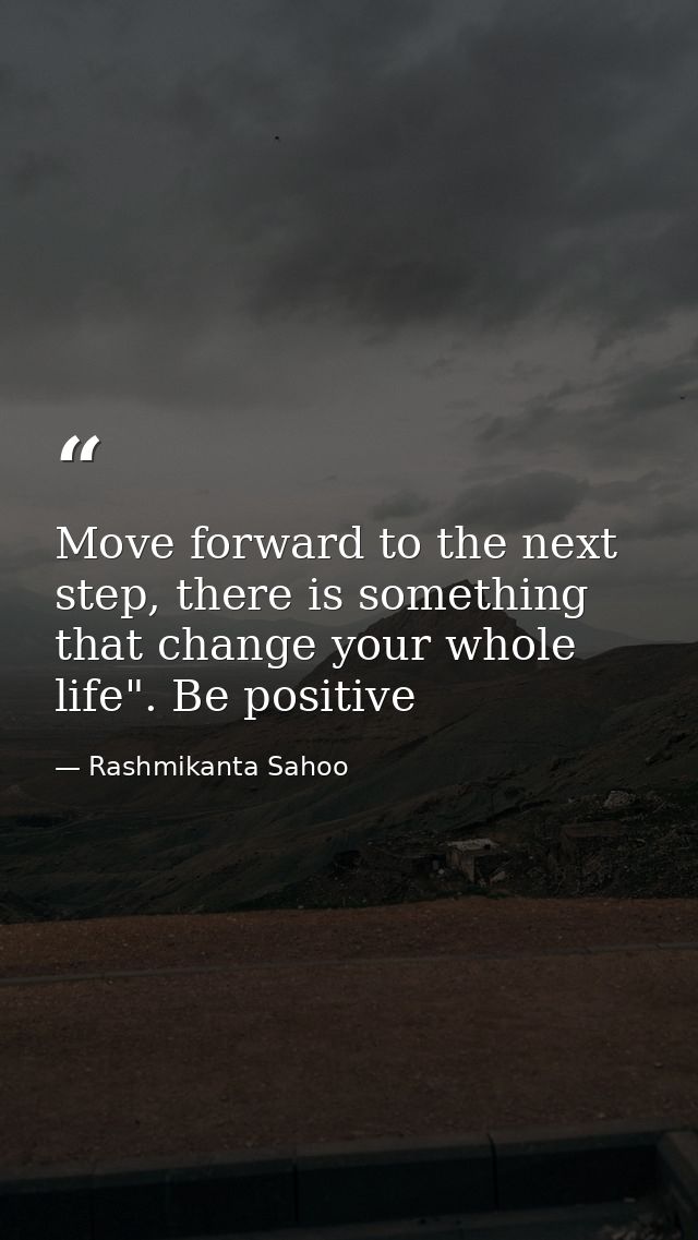 Move forward to the next step, there is something that change your whole life". Be positive — Rashmikanta Sahoo