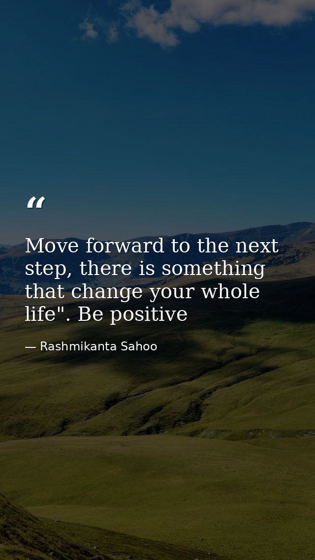 Move forward to the next step, there is something that change your whole life". Be positive — Rashmikanta Sahoo