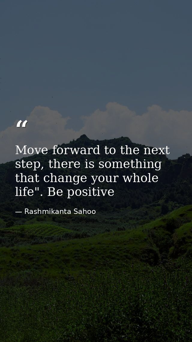 Move forward to the next step, there is something that change your whole life". Be positive — Rashmikanta Sahoo