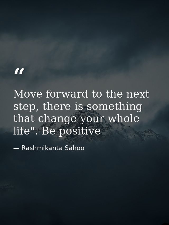 Move forward to the next step, there is something that change your whole life". Be positive — Rashmikanta Sahoo