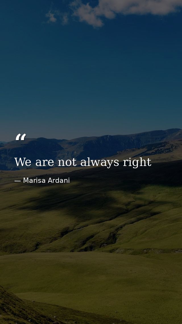 We are not always right — Marisa Ardani