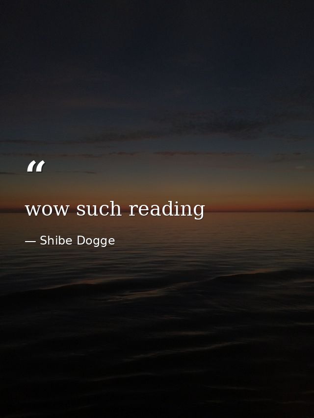 wow such reading — Shibe Dogge