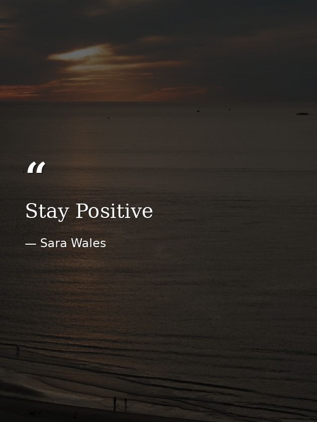 Stay Positive — Sara Wales