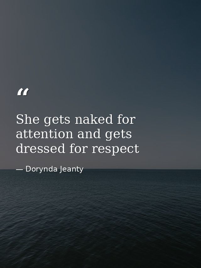 She gets naked for attention and gets dressed for respect — Dorynda Jeanty