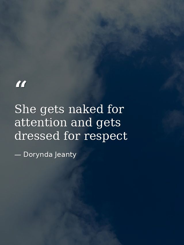 She gets naked for attention and gets dressed for respect — Dorynda Jeanty