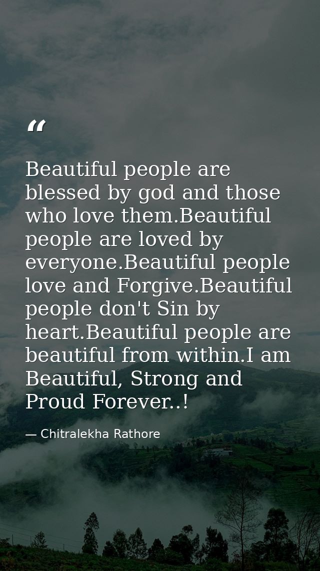 Beautiful people are blessed by god and those who love them.Beautiful people are loved by everyone.Beautiful people love — Chitralekha Rathore