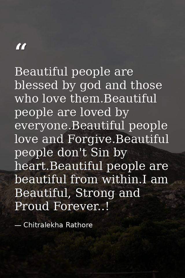 Beautiful people are blessed by god and those who love them.Beautiful people are loved by everyone.Beautiful people love — Chitralekha Rathore