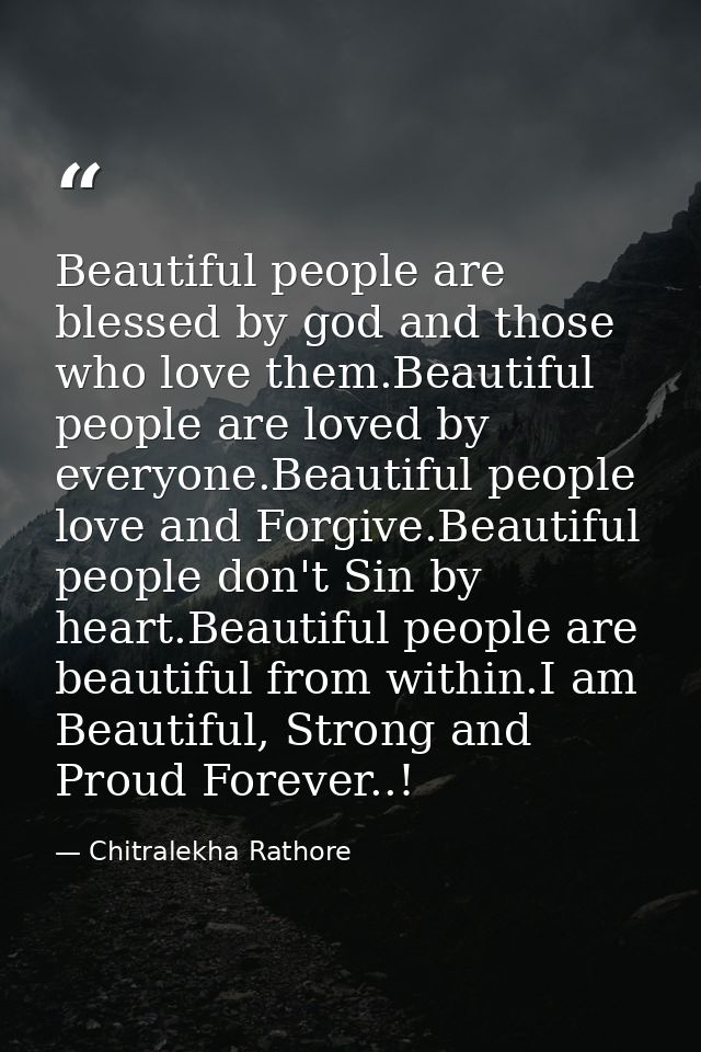Beautiful people are blessed by god and those who love them.Beautiful people are loved by everyone.Beautiful people love — Chitralekha Rathore