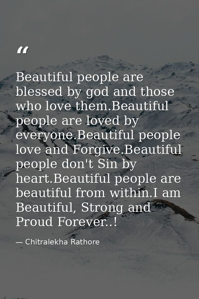 Beautiful people are blessed by god and those who love them.Beautiful people are loved by everyone.Beautiful people love — Chitralekha Rathore