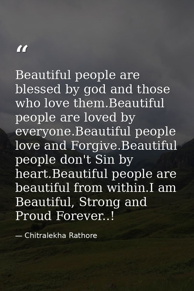 Beautiful people are blessed by god and those who love them.Beautiful people are loved by everyone.Beautiful people love — Chitralekha Rathore