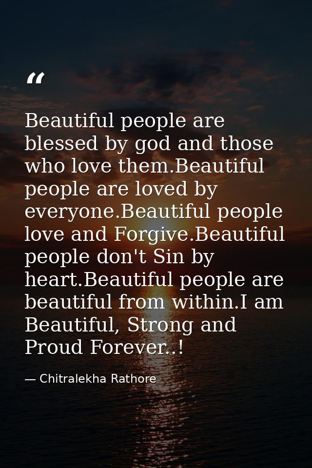 Beautiful people are blessed by god and those who love them.Beautiful people are loved by everyone.Beautiful people love — Chitralekha Rathore