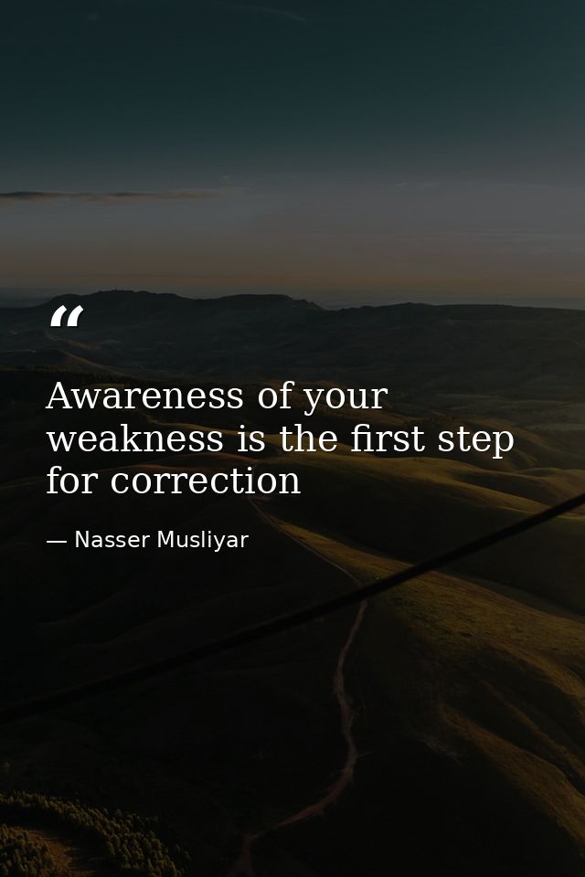 Awareness of your weakness is the first step for correction — Nasser Musliyar