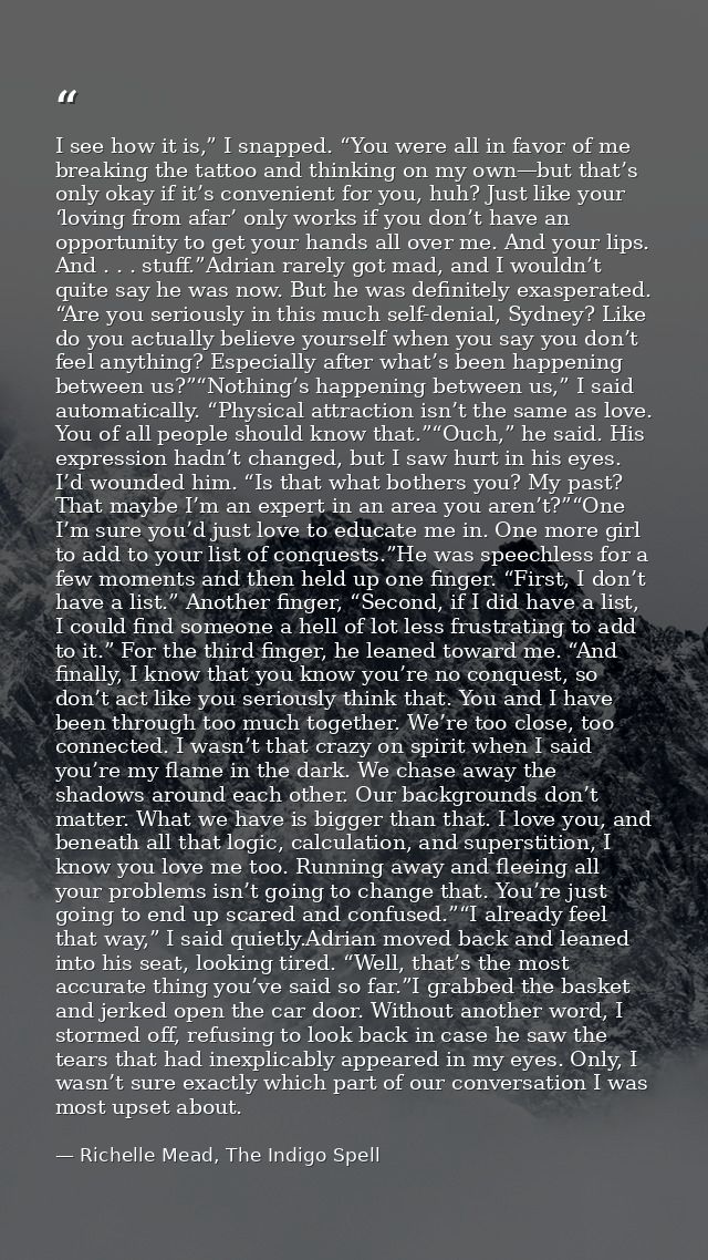 I see how it is,” I snapped. “You were all in favor of me breaking the tattoo and thinking on my own—but that’s only oka — Richelle Mead, The Indigo Spell