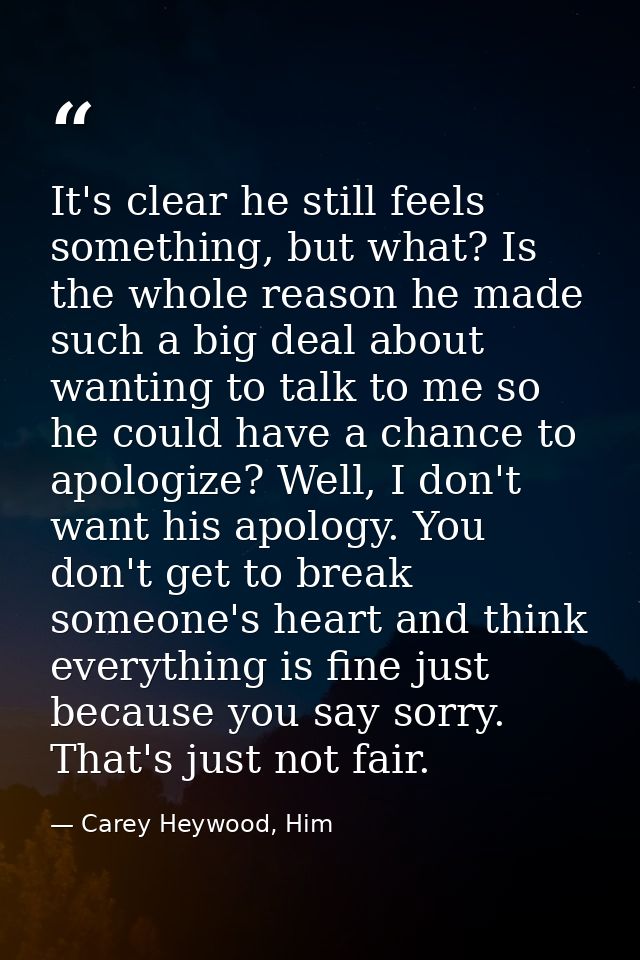 It's clear he still feels something, but what? Is the whole reason he made such a big deal about wanting to talk to me s — Carey Heywood, Him