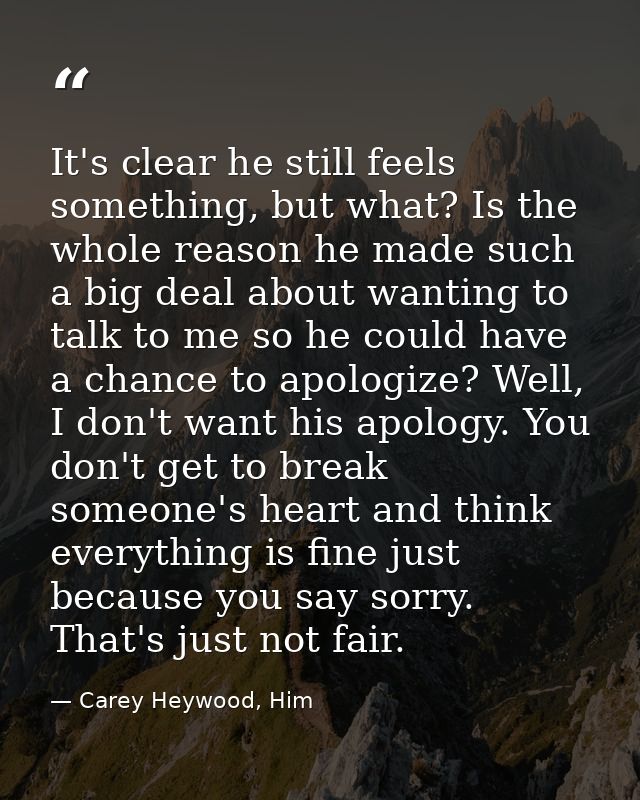 It's clear he still feels something, but what? Is the whole reason he made such a big deal about wanting to talk to me s — Carey Heywood, Him