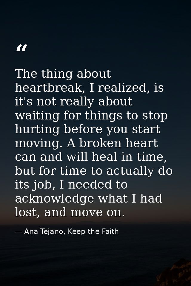 The thing about heartbreak, I realized, is it's not really about waiting for things to stop hurting before you start mov — Ana Tejano, Keep the Faith