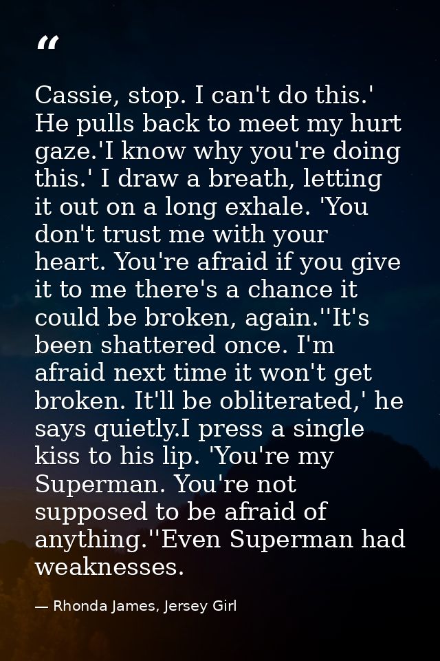 Cassie, stop. I can't do this.' He pulls back to meet my hurt gaze.'I know why you're doing this.' I draw a breath, lett — Rhonda James, Jersey Girl