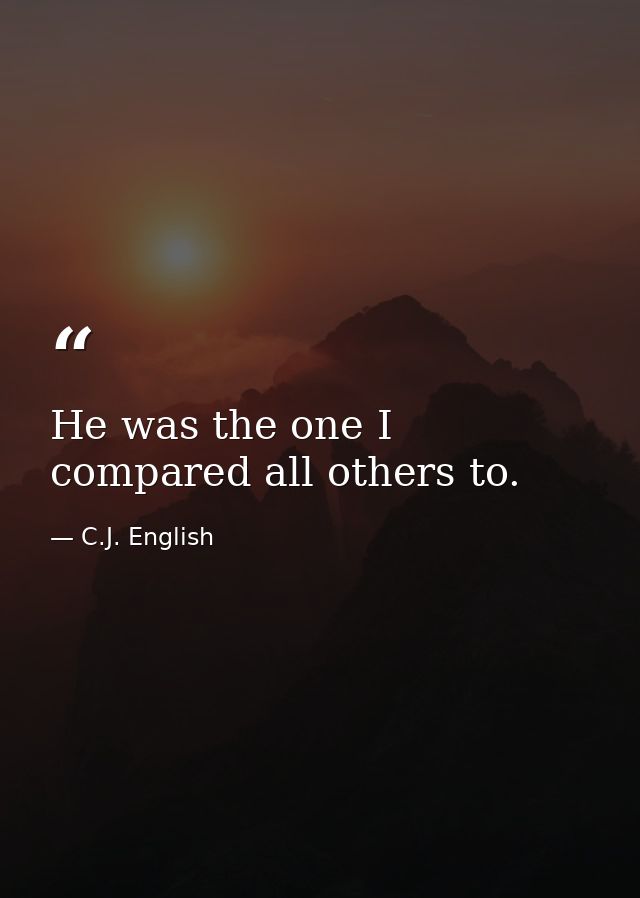 He was the one I compared all others to. — C.J. English