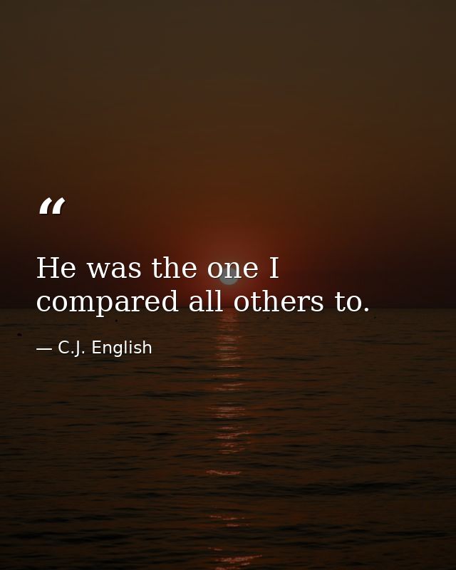 He was the one I compared all others to. — C.J. English