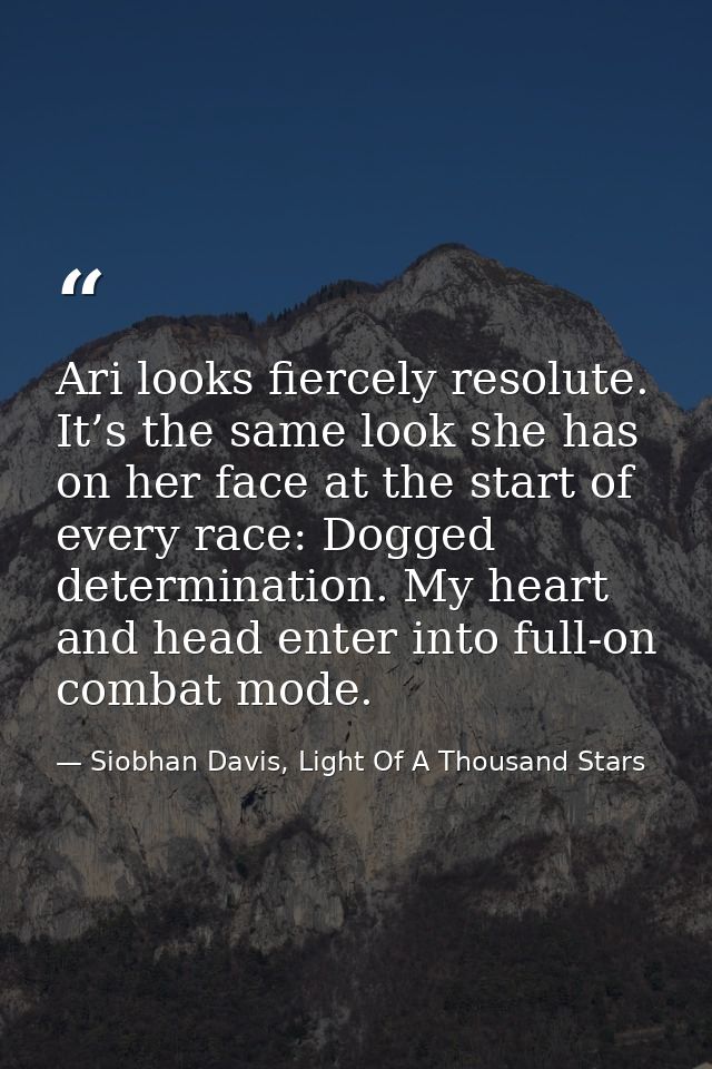 Ari looks fiercely resolute. It’s the same look she has on her face at the start of every race: Dogged determination. My — Siobhan Davis, Light Of A Thousand Stars