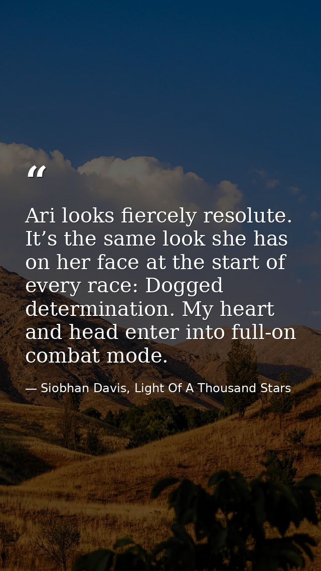Ari looks fiercely resolute. It’s the same look she has on her face at the start of every race: Dogged determination. My — Siobhan Davis, Light Of A Thousand Stars