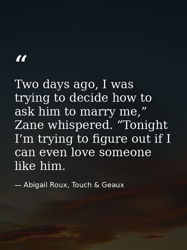 Two days ago, I was trying to decide how to ask him to marry me,” Zane whispered. “Tonight I’m trying to figure out if I — Abigail Roux, Touch & Geaux