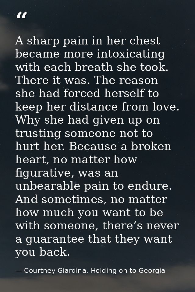 A sharp pain in her chest became more intoxicating with each breath she took. There it was. The reason she had forced he — Courtney Giardina, Holding on to Georgia