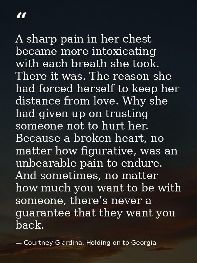 A sharp pain in her chest became more intoxicating with each breath she took. There it was. The reason she had forced he — Courtney Giardina, Holding on to Georgia
