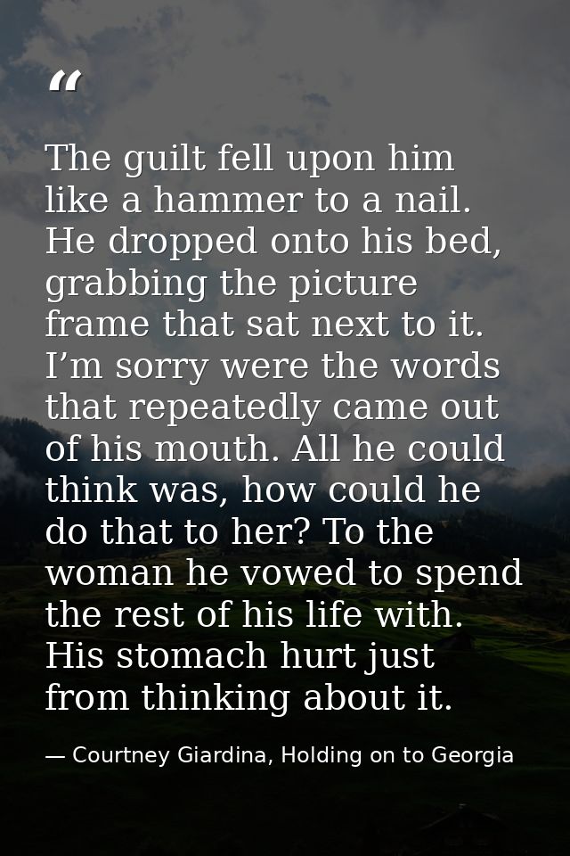 The guilt fell upon him like a hammer to a nail. He dropped onto his bed, grabbing the picture frame that sat next to it — Courtney Giardina, Holding on to Georgia