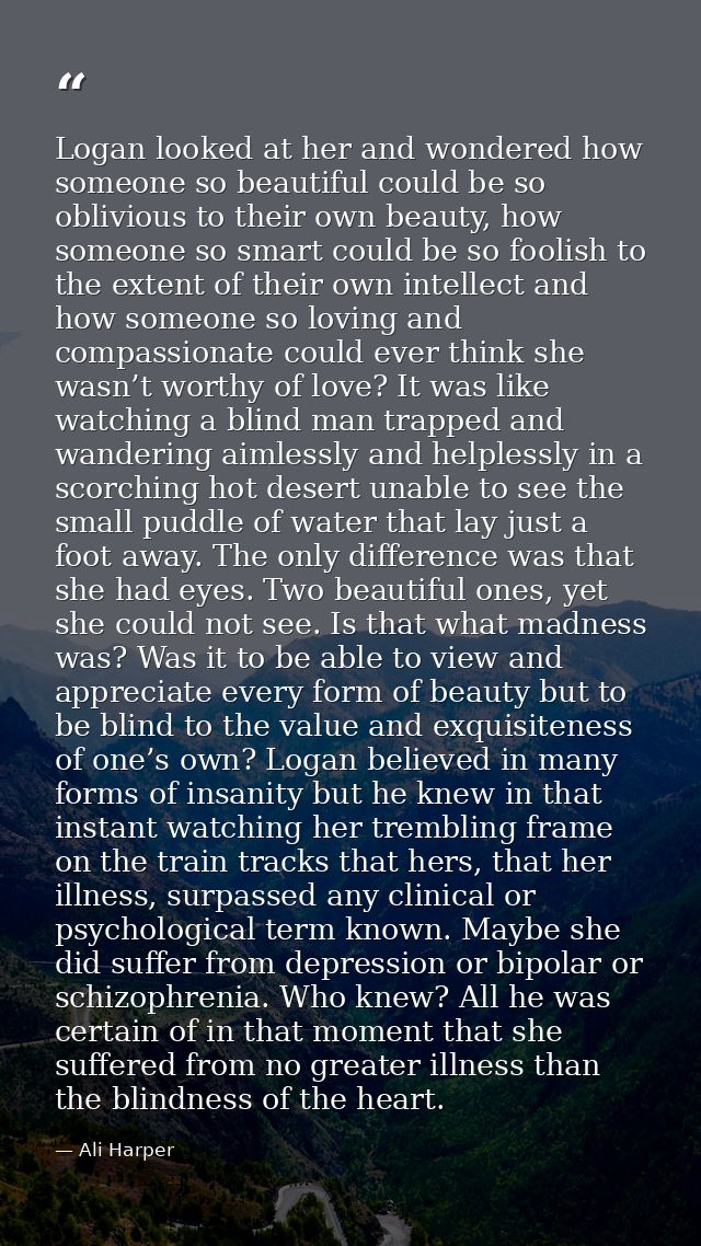 Logan looked at her and wondered how someone so beautiful could be so oblivious to their own beauty, how someone so smar — Ali Harper