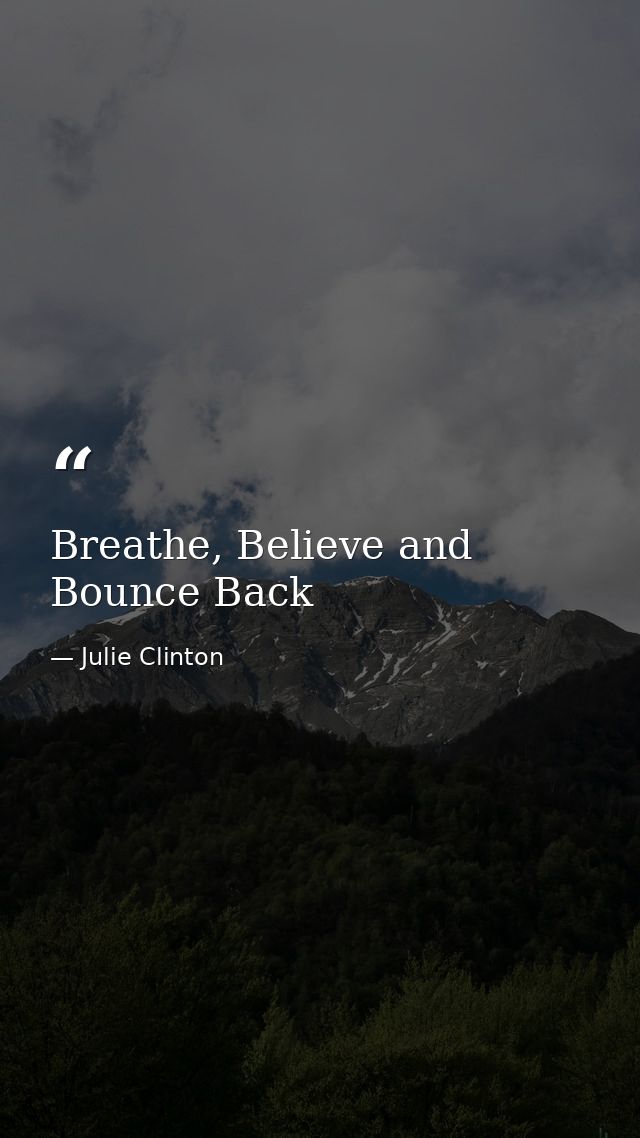 Breathe, Believe and Bounce Back — Julie Clinton