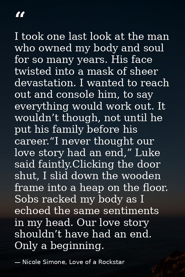 I took one last look at the man who owned my body and soul for so many years. His face twisted into a mask of sheer deva — Nicole Simone, Love of a Rockstar