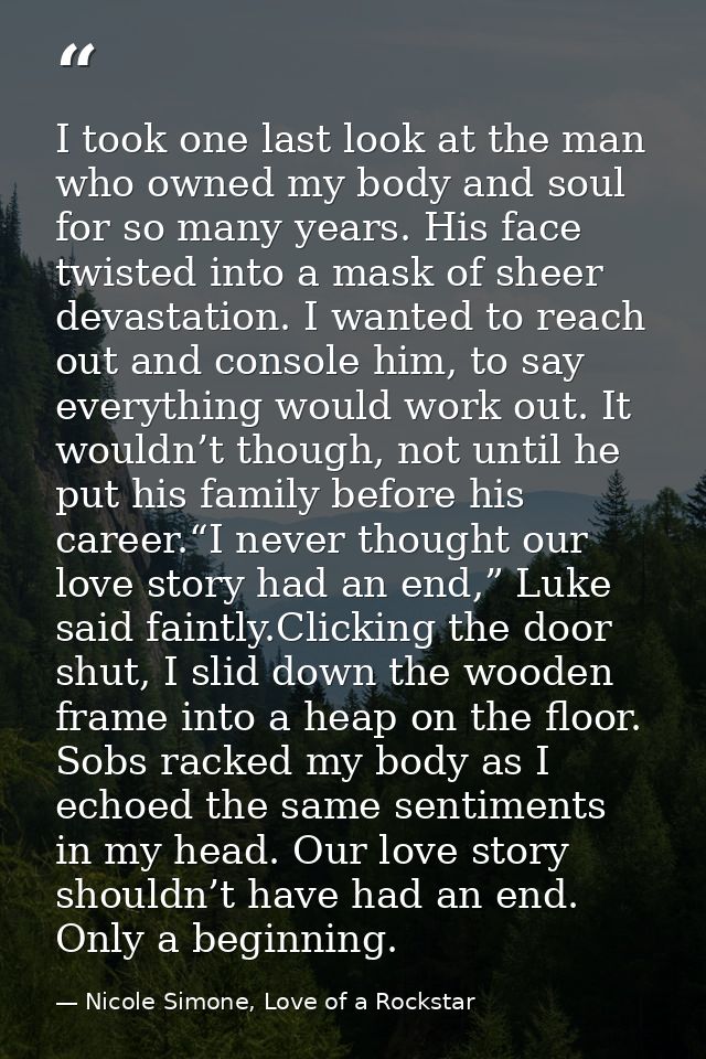 I took one last look at the man who owned my body and soul for so many years. His face twisted into a mask of sheer deva — Nicole Simone, Love of a Rockstar