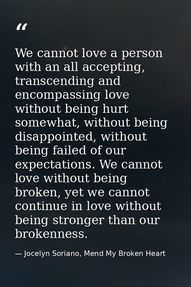We cannot love a person with an all accepting, transcending and encompassing love without being hurt somewhat, without b — Jocelyn Soriano, Mend My Broken Heart