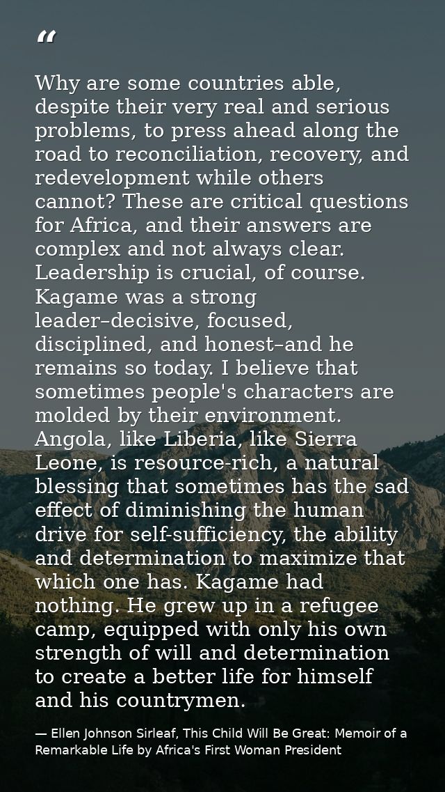 Why are some countries able, despite their very real and serious problems, to press ahead along the road to reconciliati — Ellen Johnson Sirleaf, This Child Will Be Great: Memoir of a Remarkable Life by Africa's First Woman President