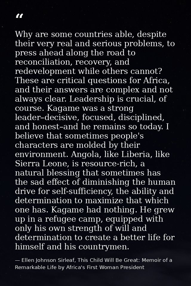 Why are some countries able, despite their very real and serious problems, to press ahead along the road to reconciliati — Ellen Johnson Sirleaf, This Child Will Be Great: Memoir of a Remarkable Life by Africa's First Woman President