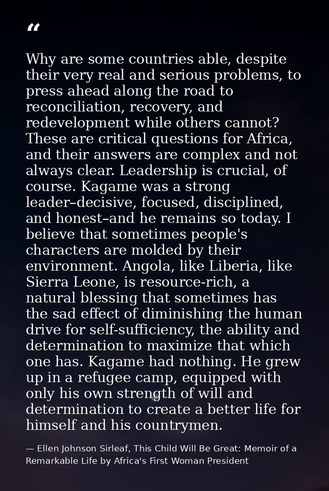 Why are some countries able, despite their very real and serious problems, to press ahead along the road to reconciliati — Ellen Johnson Sirleaf, This Child Will Be Great: Memoir of a Remarkable Life by Africa's First Woman President