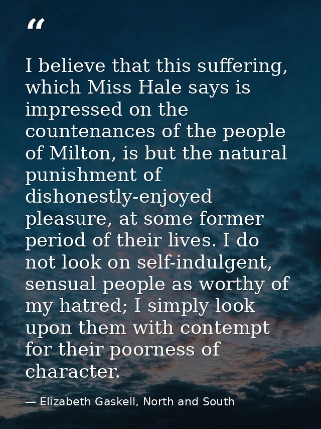 I believe that this suffering, which Miss Hale says is impressed on the countenances of the people of Milton, is but the — Elizabeth Gaskell, North and South