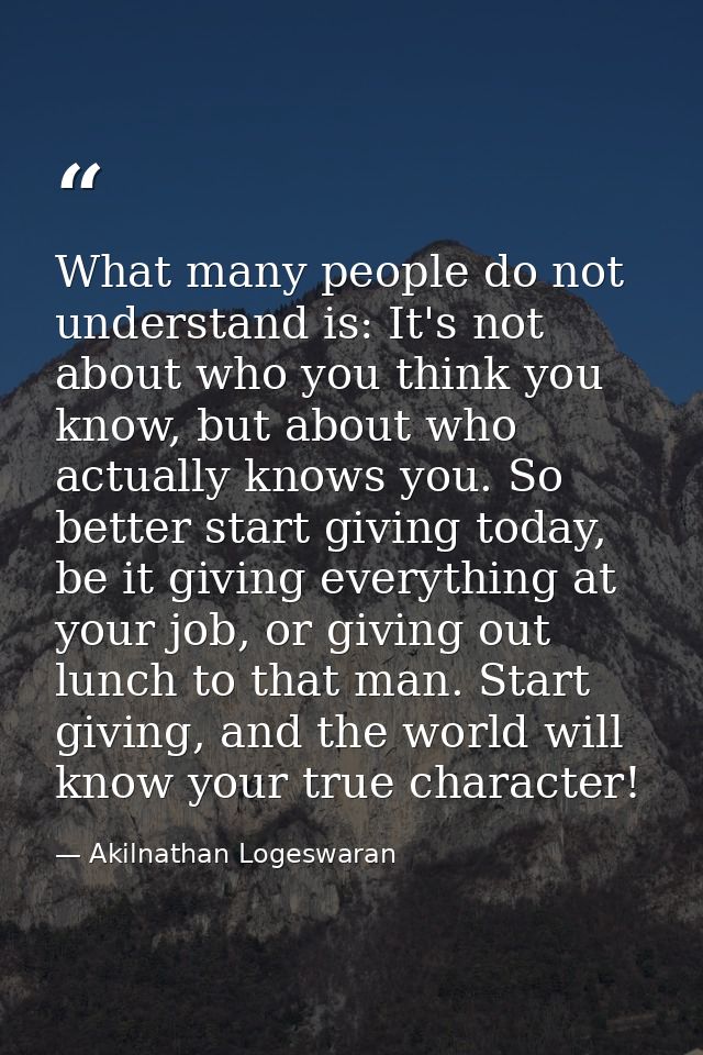 What many people do not understand is: It's not about who you think you know, but about who actually knows you. So bette — Akilnathan Logeswaran
