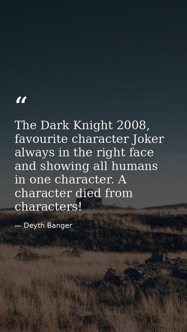 The Dark Knight 2008, favourite character Joker always in the right face and showing all humans in one character. A char — Deyth Banger
