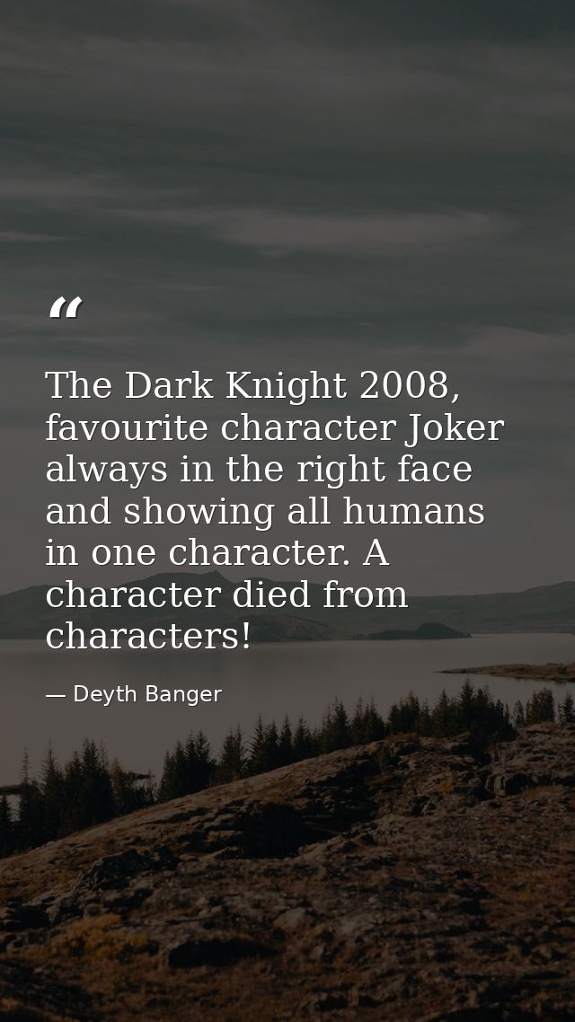 The Dark Knight 2008, favourite character Joker always in the right face and showing all humans in one character. A char — Deyth Banger
